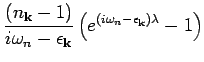 $\displaystyle \frac{(n_{{\bf k}} - 1)}{i \omega _n - \epsilon _{{\bf k}} } \left(
e^{(i \omega _n - \epsilon _{{\bf k}} ) \lambda } - 1 \right)$