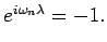 $e^{i \omega _n \lambda } = -1.$