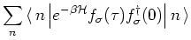 $\displaystyle \sum_n {\langle\, }n \left\vert e^{-\beta {\mathcal H}} f_{\sigma}(\tau ) f^{\dagger}_{\sigma}(0) \right\vert n {\,\rangle }$
