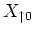 $\displaystyle X_{\uparrow 0}$