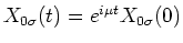 $X_{0 \sigma }(t) = e^{i \mu t}X_{0 \sigma }(0)$