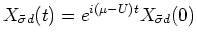 $X_{\bar{\sigma}d}(t)= e^{i(\mu - U)t}X_{\bar{\sigma}d}(0)$