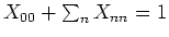 $X_{00} + \sum_n X_{nn} = 1$