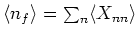 $\langle n_f
\rangle = \sum_n \langle X_{nn} \rangle $