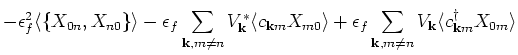 $\displaystyle - \epsilon _f^2 \langle \{ X_{0n} , X_{n0} \} \rangle - \epsilon ...
...m_{{\bf k}, m \neq n}
V_{{\bf k}} \langle c^{\dagger}_{{\bf k}m} X_{0m} \rangle$