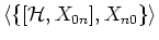 $\displaystyle \langle \{ [ {\mathcal H}, X_{0n} ] , X_{n0} \} \rangle$