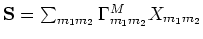 ${\bf S}= \sum_{m_1 m_2}
\Gamma ^M_{m_1 m_2} X_{m_1 m_2}$