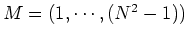 $M = (1, \cdots ,(N^2-1))$