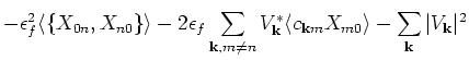 $\displaystyle - \epsilon _f^2 \langle \{ X_{0n} , X_{n0} \} \rangle - 2 \epsilo...
... \langle c_{{\bf k}m} X_{m0} \rangle - \sum_{{\bf k}} \vert V_{{\bf k}} \vert^2$