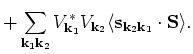 $\displaystyle + \sum_{{\bf k}_1 {\bf k}_2} V_{{\bf k}_1}^{\ast} V_{{\bf k}_2} \langle {\bf s}_{{\bf k}_2 {\bf k}_1}
\cdot {\bf S}\rangle .$