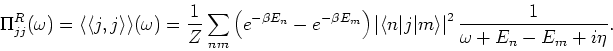 \begin{displaymath}
\Pi_{jj}^R (\omega ) = \langle \langle j,j \rangle \rangle (...
...\rangle \right\vert
^2 \frac{1}{\omega + E_n - E_m + i \eta }.
\end{displaymath}