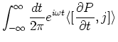 $\displaystyle \int_{- \infty}^{\infty} \frac{dt}{2 \pi} e^{i \omega t}
\langle [ \frac{\partial P}{\partial t}, j ] \rangle$
