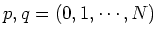 $p,q =
(0,1, \cdots, N)$