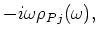 $\displaystyle -i \omega \rho_{Pj} (\omega ),$