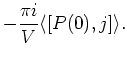$\displaystyle - \frac{\pi i}{V} \langle [P(0), j ] \rangle .$