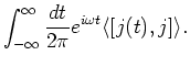 $\displaystyle \int_{- \infty}^{\infty} \frac{dt}{2 \pi} e^{i \omega t} \langle [ j(t) , j] \rangle .$