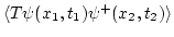 $\displaystyle \langle T \psi(x_1,t_1) \psi^+(x_2,t_2)
\rangle$