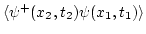 $\displaystyle \langle \psi^+(x_2,t_2) \psi(x_1,t_1)
\rangle$