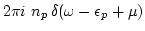 $\displaystyle 2\pi i \, \,n_p\,\delta(\omega-\epsilon_p+\mu)$