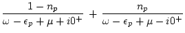 $\displaystyle \frac{1-n_p}{\omega-\epsilon_p+\mu+i 0^+}\,
+ \, \frac{n_p}{\omega-\epsilon_p+\mu-i 0^+}$