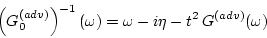 \begin{displaymath}
\left(G_0^{(adv)}\right)^{-1}(\omega) = \omega-
i\eta-t^2\,G^{(adv)}(\omega)
\end{displaymath}