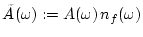 $\tilde{A}(\omega):= A(\omega)
\, n_f(\omega)$