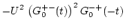 $\displaystyle -U^2\, \left( G_0^{+-}(t) \right)^2 G_0^{-+}(-t)$